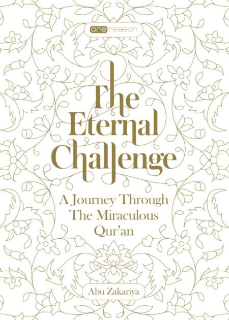 The Eternal Challenge: A Journey Through the Miraculous Qur'an Abu Zakariya