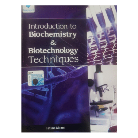 Introduction to Biochemistry & Biotechnology Techniques by Fatima Akram
