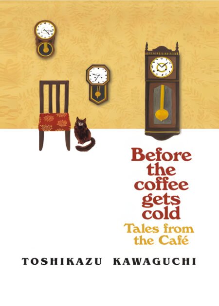 Before the Coffee Gets Cold by Toshikazu Kawaguchi