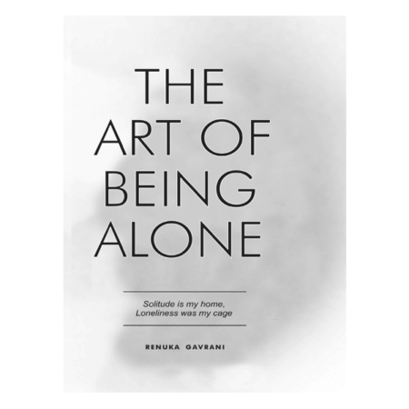 The Art of Being Alone by Renuka Gavrani