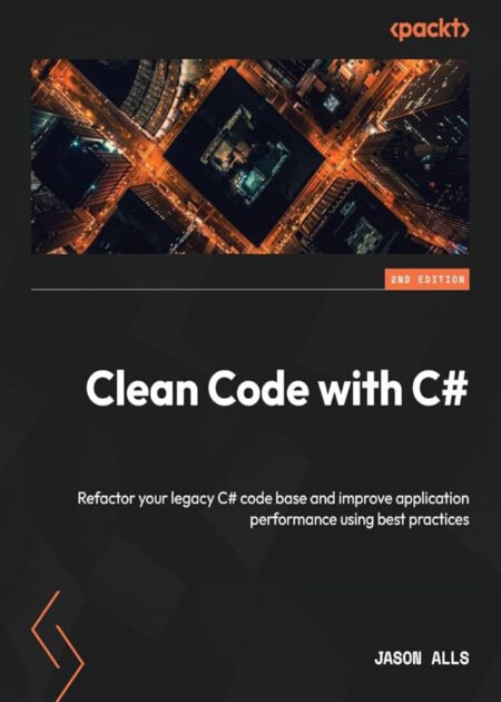 Clean Code with C# 2nd Edition By Jason Alls