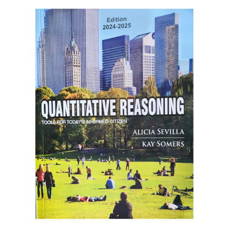 Quantitative Reasoning: Tools for Today's Informed Citizen by Alicia Sevilla, Kay Somers 2024-2025 Edition