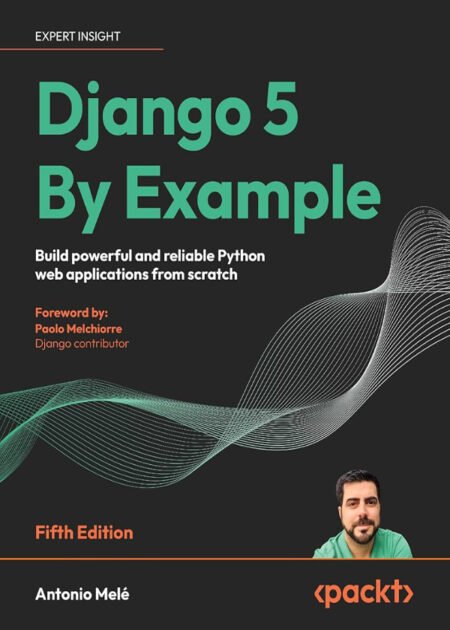 Django 5 By Example 5th edition by Antonio Melé
