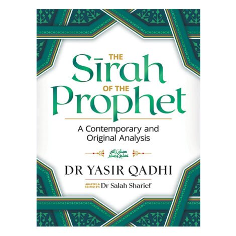 The Sirah of the Prophet (pbuh): A Contemporary and Original Analysis by Yasir Qadhi