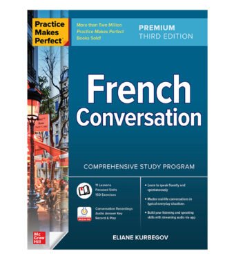Practice Makes Perfect: French Conversation, Premium 3rd Edition by Eliane Kurbegov