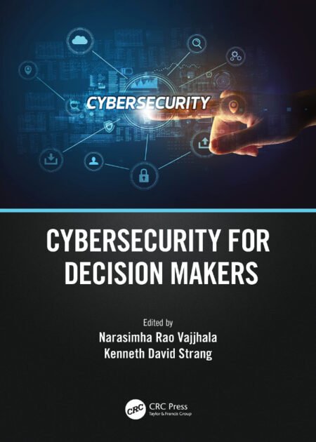 Cybersecurity for Decision Makers Edited By Narasimha Rao Vajjhala