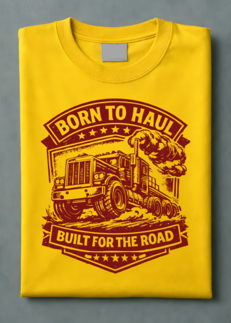 Born To Haul Built For The Road Truck Driver Shirt, Trucker T-Shirt Design Png