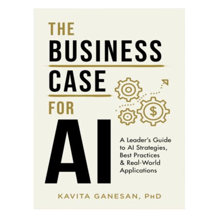 The Business Case for AI Kavita Ganesan